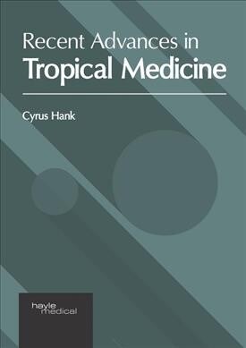 Recent Advances in Tropical Medicine (Hardcover)