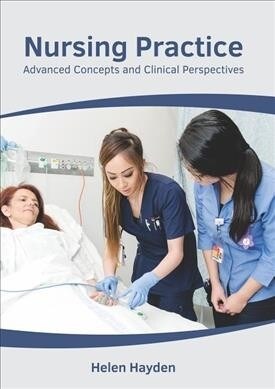 Nursing Practice: Advanced Concepts and Clinical Perspectives (Hardcover)