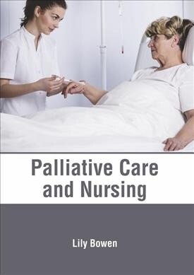 Palliative Care and Nursing (Hardcover)
