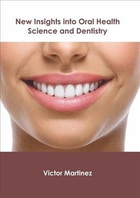 New Insights Into Oral Health Science and Dentistry (Hardcover)