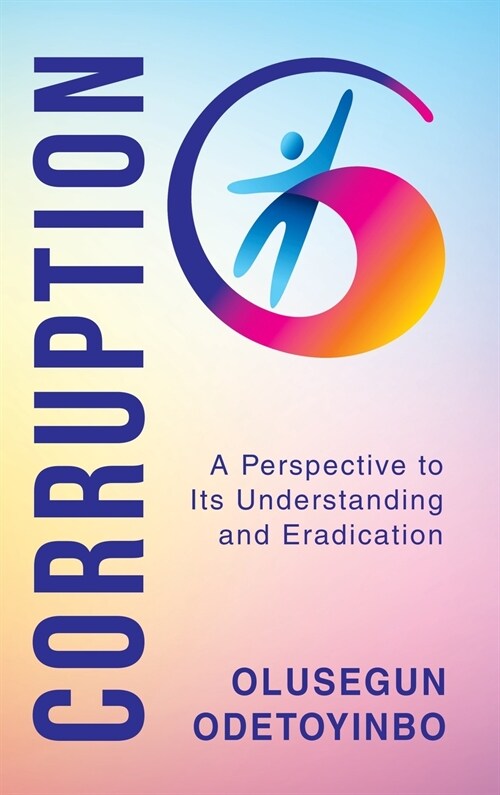 Corruption: A Perspective to Its Understanding and Eradication (Hardcover)