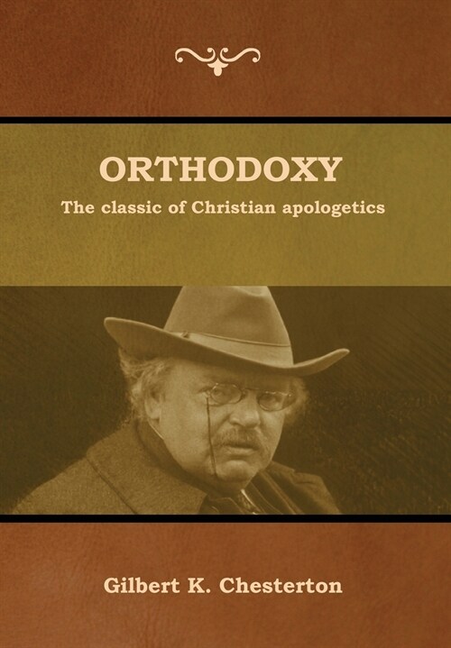 Orthodoxy: The classic of Christian apologetics (Hardcover)