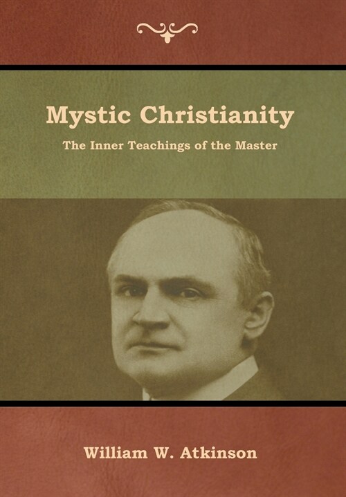 Mystic Christianity: The Inner Teachings of the Master (Hardcover)