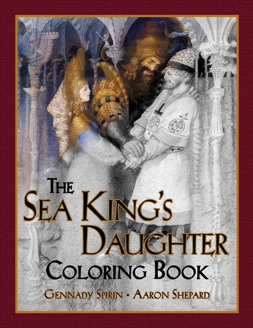 The Sea Kings Daughter Coloring Book: A Grayscale Adult Coloring Book and Childrens Storybook Featuring a Lovely Russian Legend (Paperback)