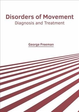 Disorders of Movement: Diagnosis and Treatment (Hardcover)