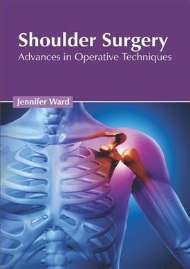 Shoulder Surgery: Advances in Operative Techniques (Hardcover)