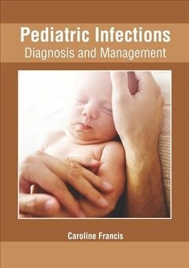 Pediatric Infections: Diagnosis and Management (Hardcover)