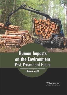 Human Impacts on the Environment: Past, Present and Future (Hardcover)