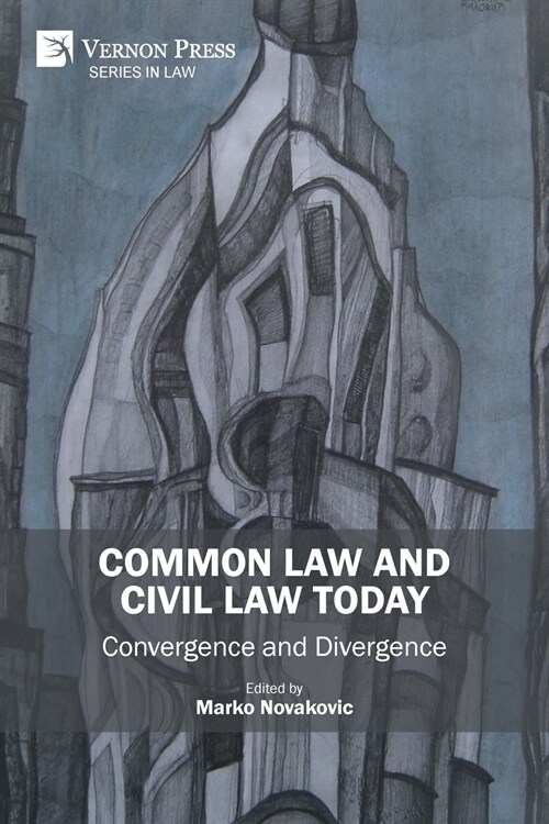 Common Law and Civil Law Today: Convergence and Divergence (Paperback)