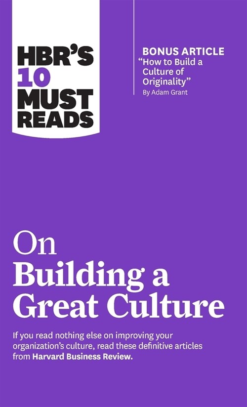 Hbrs 10 Must Reads on Building a Great Culture (with Bonus Article How to Build a Culture of Originality by Adam Grant) (Hardcover)