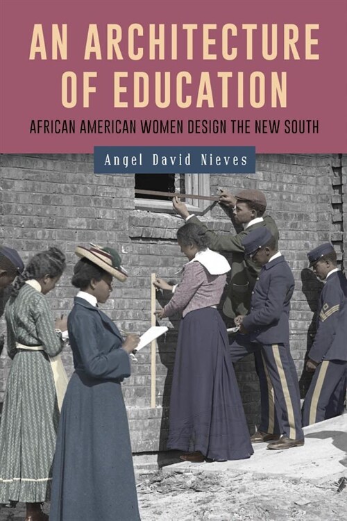 An Architecture of Education: African American Women Design the New South (Paperback)