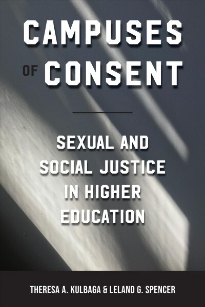 Campuses of Consent: Sexual and Social Justice in Higher Education (Hardcover)