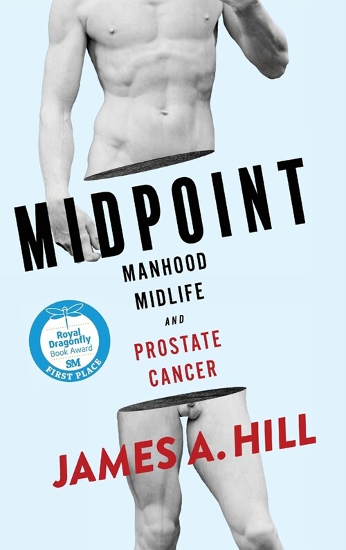 Midpoint: Manhood, Midlife and Prostate Cancer (Hardcover)