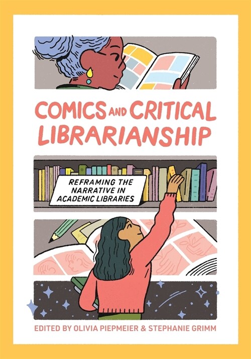 Comics and Critical Librarianship: Reframing the Narrative in Academic Libraries (Paperback)