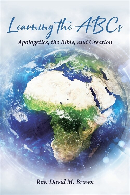 Learning the ABCs Apologetics, the Bible, and Creation (Paperback)