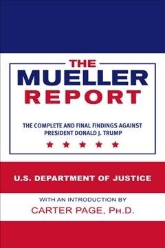 The Mueller Report: The Complete and Final Findings Against President Donald J. Trump (Paperback)