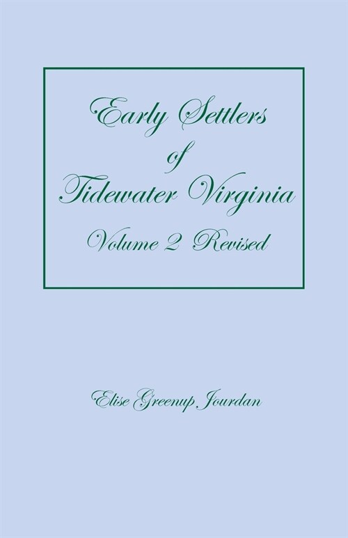 Early Settlers of Tidewater Virginia, Volume 2 (Revised) (Paperback)