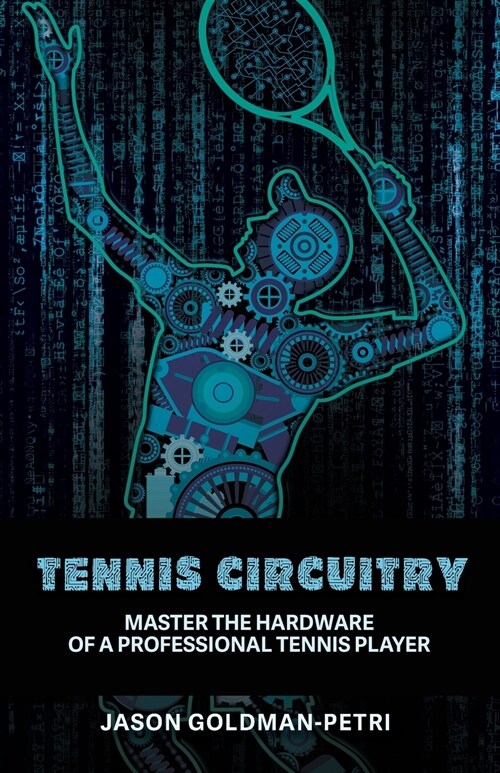Tennis Circuitry: Master the Hardware of a Professional Tennis Player (Paperback)