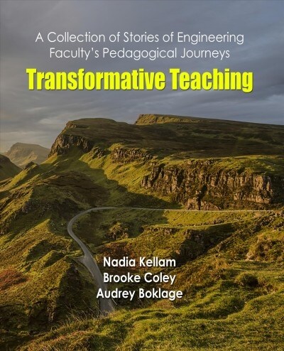 Transformative Teaching: A Collection of Stories of Engineering Facultys Pedagogical Journeys (Hardcover)