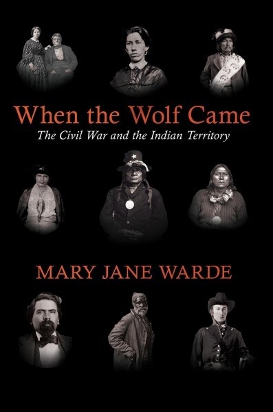 When the Wolf Came: The Civil War and the Indian Territory (Paperback)