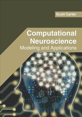 Computational Neuroscience: Modeling and Applications (Hardcover)