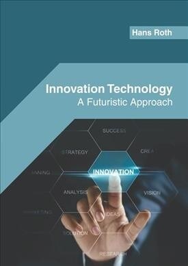 Innovation Technology: A Futuristic Approach (Hardcover)