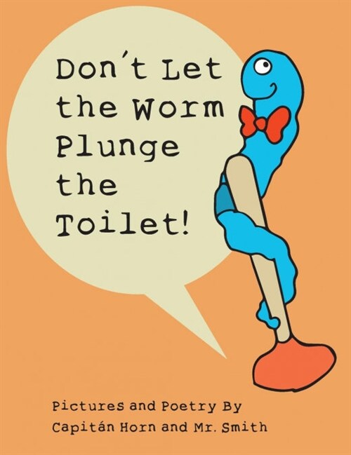 Dont Let the Worm Plunge the Toilet! (Hardcover)
