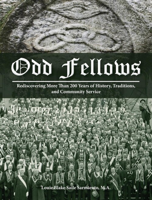 Odd Fellows: Rediscovering More Than 200 Years of History, Traditions, and Community Service (Full color) (Hardcover)