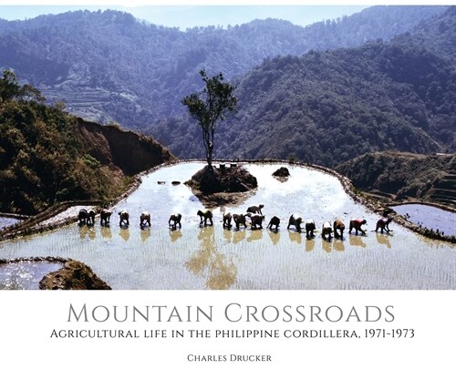 Mountain Crossroads: Agricultural Life in the Philippine Cordillera, 1971-73 (Hardcover)