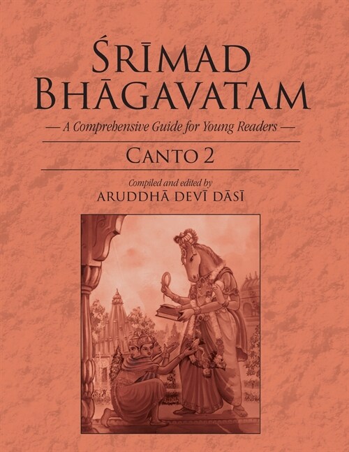 Srimad Bhagavatam: A Comprehensive Guide for Young Readers: Canto 2 (Paperback)