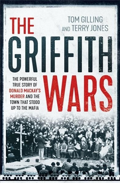 The Griffith Wars: The Powerful True Story of Donald Mackays Murder and the Town That Stood Up to the Mafia (Paperback)