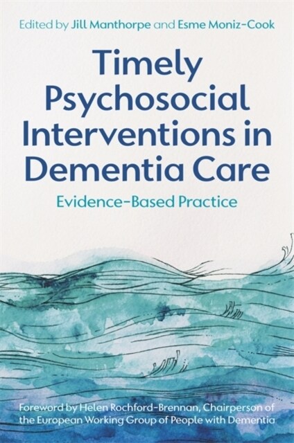 Timely Psychosocial Interventions in Dementia Care : Evidence-Based Practice (Paperback)