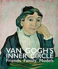 Van Gogh's inner circle : friends, family, models