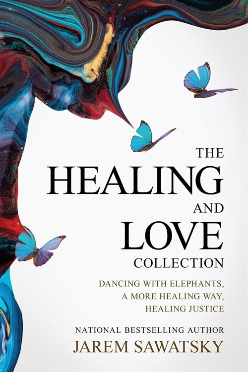 The Healing and Love Collection: Dancing with Elephants, A More Healing Way, Healing Justice (Paperback)