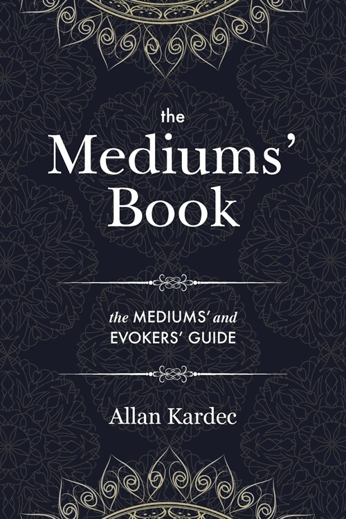 The Mediums Book: containing Special Teachings from the Spirits on Manifestation, means to communicate with the Invisible World, Develop (Paperback, Softcover)