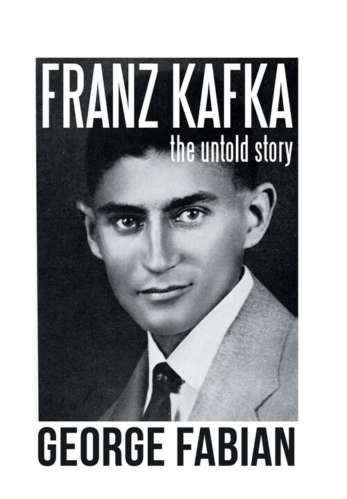 Franz Kafka: The Untold Story (Hardcover)