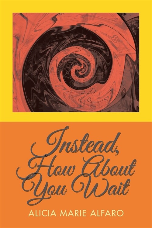 Instead, How About You Wait (Paperback)