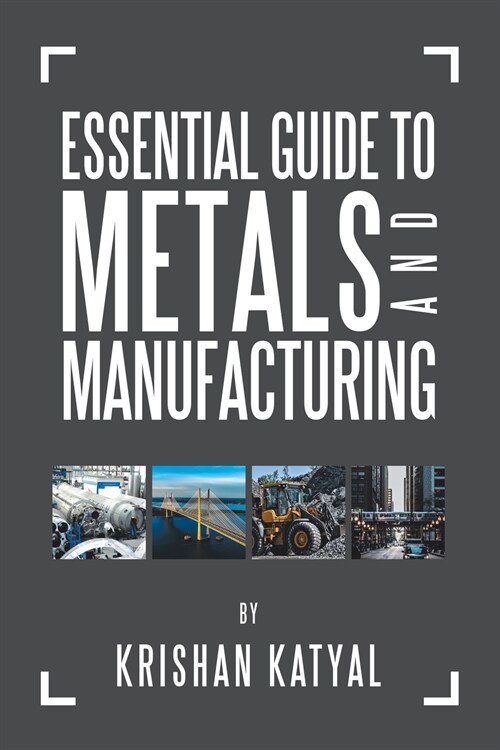 Essential Guide to Metals and Manufacturing (Paperback)