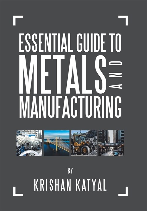 Essential Guide to Metals and Manufacturing (Hardcover)