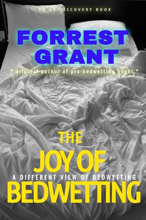 The Joy of Bedwetting: a different view of bedwetting (Paperback)