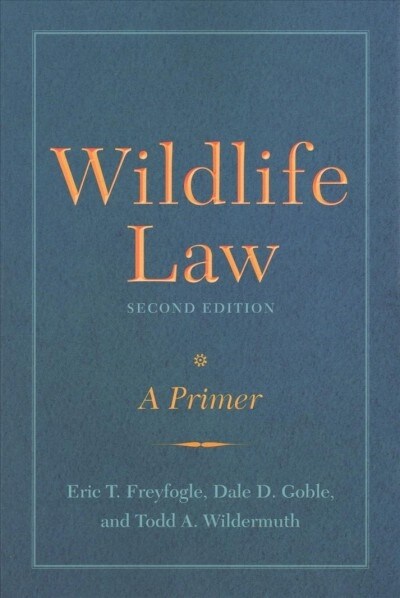 Wildlife Law, Second Edition: A Primer (Paperback, 2, Second Edition)