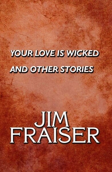 Your Love Is Wicked and Other Stories (Paperback)