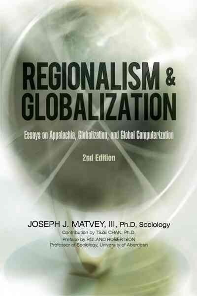 Regionalism and Globalization: Essays on Appalachia, Globalization, and Global Computerization (2Nd Edition) (Paperback)