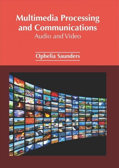 Multimedia Processing and Communications: Audio and Video (Hardcover)