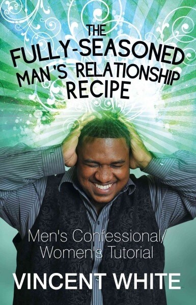 The Fully Seasoned Mans Relationship Recipe (Paperback)