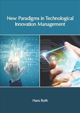 New Paradigms in Technological Innovation Management (Hardcover)