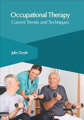 Occupational Therapy: Current Trends and Techniques (Hardcover)