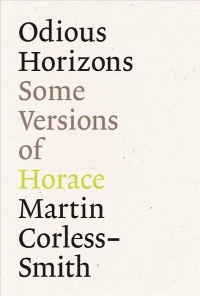 Odious Horizons: Some Versions of Horace (Paperback)