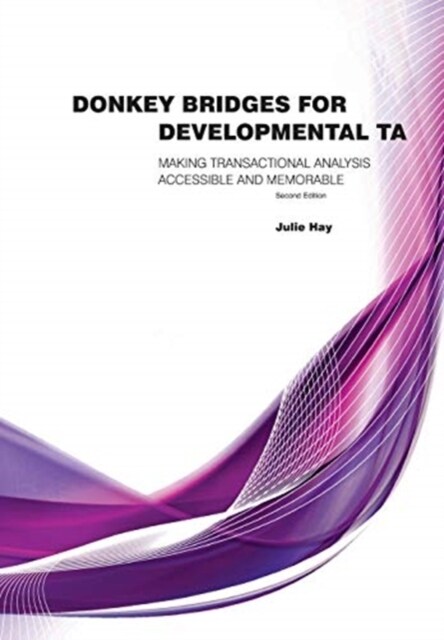 Donkey Bridges for Development TA : Making Transactional Analysis Memorable and Accessible (Paperback, 2 Revised edition)