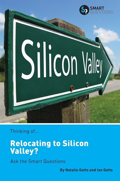 Thinking of... Relocating to Silicon Valley? Ask the Smart Questions (Paperback)